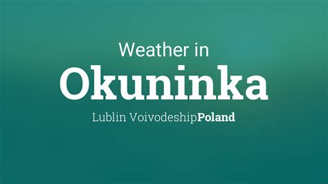 okuninka pogoda|Weather for Okuninka, Poland